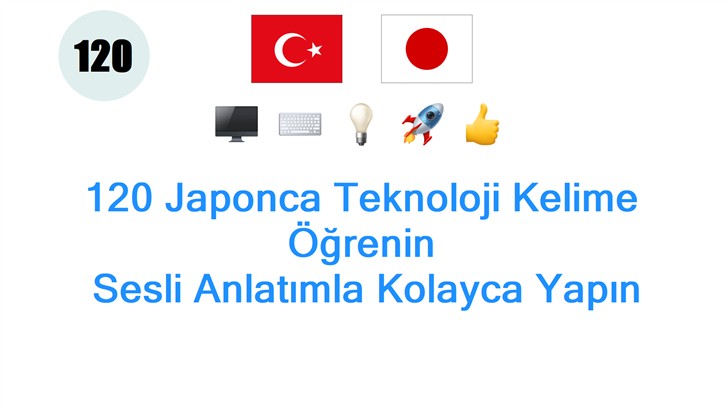 120 Japonca Teknoloji Kelime Öğrenin: Sesli Anlatımla Kolayca Yapın